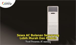 Sewa AC Bulanan Semarang Lebih Murah Dan Praktis