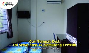 17. Cari Tempat Kost Ini Sewa Kost AC Semarang Terbaik