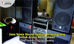 Jasa Sewa Sound System di Semarang untuk Acara Perusahaan