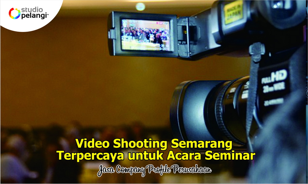 46. Video Shooting Semarang Terpercaya untuk Acara Seminar