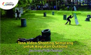 Jasa Video Shooting Semarang untuk Kegiatan Outbond