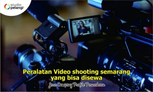 Peralatan Video Shooting Semarang Yang Bisa Disewa