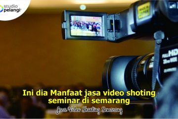 Ini Dia Manfaat Penggunaan Jasa Video Shooting untuk Seminar