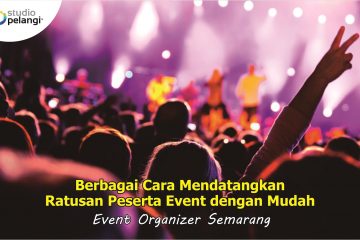Berbagai Cara Mendatangkan Ratusan Peserta Event dengan Mudah