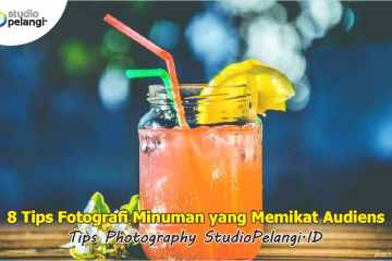 8 Tips Fotografi Minuman yang Memikat Audiens