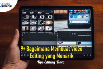 9+ Bagaimana Membuat Video Editing yang Menarik
