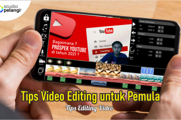 Tips Video Editing untuk Pemula