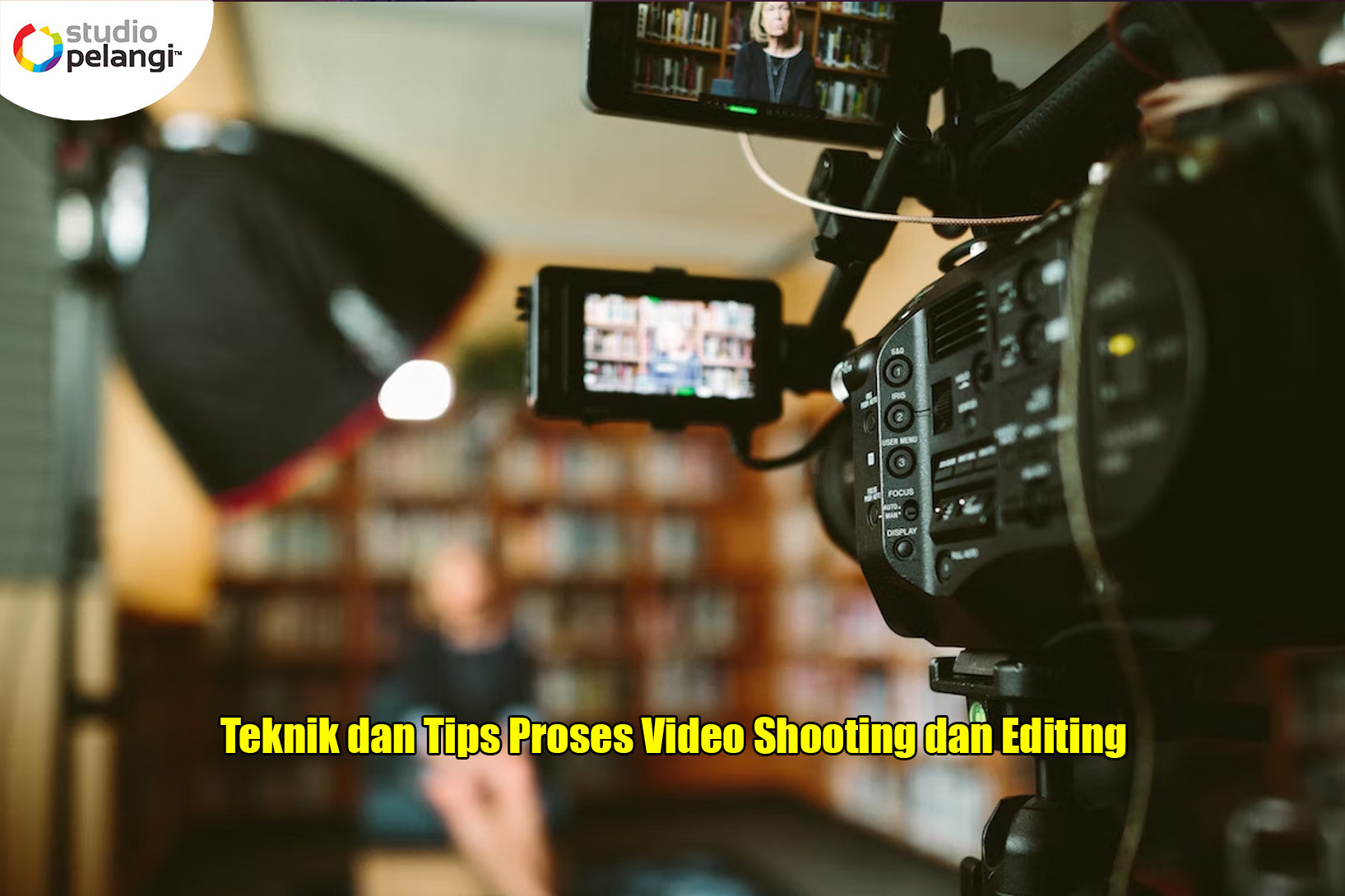 Teknik dan Tips Proses Video Shooting dan Editing
