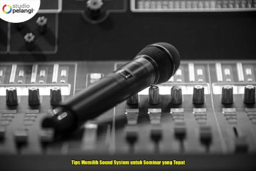 Tips Memilih Sound System untuk Seminar yang Tepat