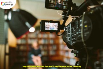 Langkah-Langkah Membuat Rencana Strategi Pemasaran Live Streaming