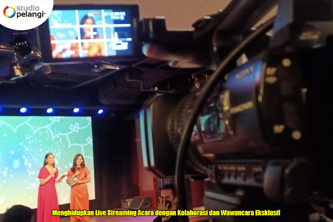 Menghidupkan Live Streaming Acara Dengan Kolaborasi Dan Wawancara