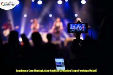 Bagaimana Cara Meningkatkan Kualitas Streaming Tanpa Peralatan Mahal?