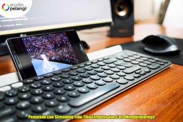 Penyebab Live Streaming Tiba-Tiba Terputus dan Cara Menghindarinya