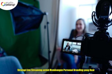 Strategi Live Streaming untuk Membangun Personal Branding yang Kuat