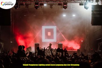 Teknik Pengaturan Lighting untuk Acara Langsung dan Live Streaming