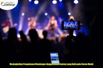 Meningkatkan Pengalaman Mendengar dengan Sound System yang Baik pada Siaran Musik