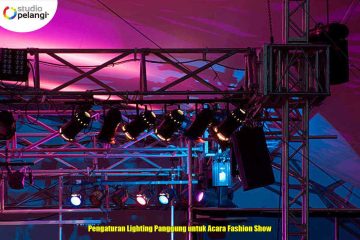 Pengaturan Lighting Panggung untuk Acara Fashion Show