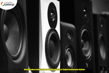 Menggunakan Sound System untuk Menghasilkan Tingkat Kenyamanan Audiens