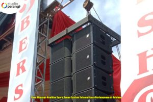 Cara Menjaga Kualitas Suara Sound System Selama Acara Berlangsung di Outdoor