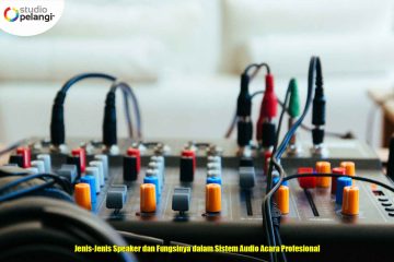 Jenis-Jenis Speaker dan Fungsinya dalam Sistem Audio Acara Profesional