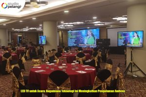 LED TV untuk Acara: Bagaimana Teknologi Ini Meningkatkan Pengalaman Audiens