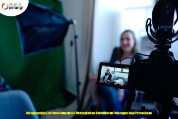 Menggunakan Live Streaming untuk Meningkatkan Keterlibatan Pelanggan bagi Perusahaan