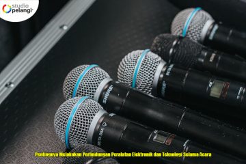 Pentingnya Melakukan Perlindungan Peralatan Elektronik dan Teknologi Selama Acara