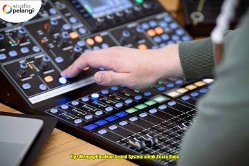Tips Mengoptimalkan Sound System untuk Acara Anda