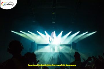 Bagaimana Membuat Lighting Acara yang Tidak Mengganggu