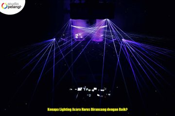 Kenapa Lighting Acara Harus Dirancang dengan Baik?