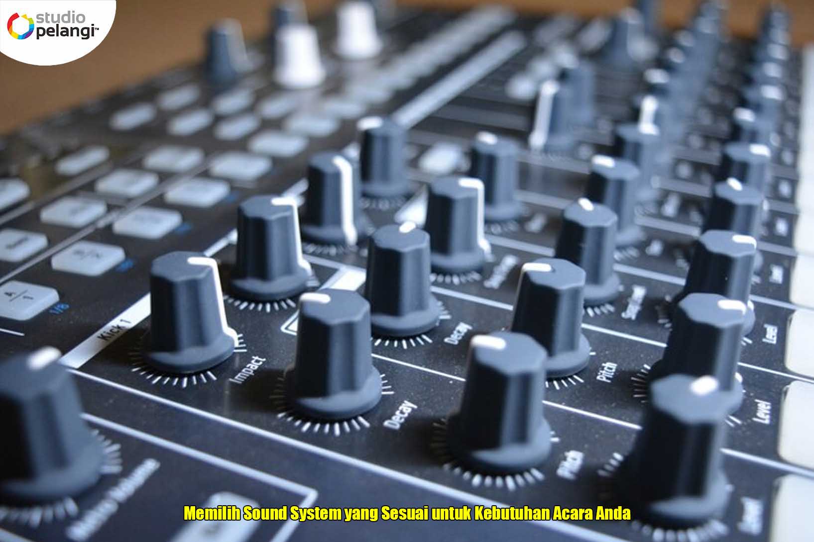 Memilih Sound System yang Sesuai untuk Kebutuhan Acara Anda - Pelangi ...