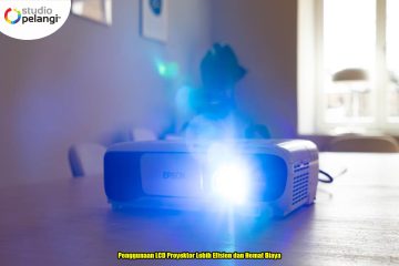 Penggunaan LCD Proyektor Lebih Efisien dan Hemat Biaya