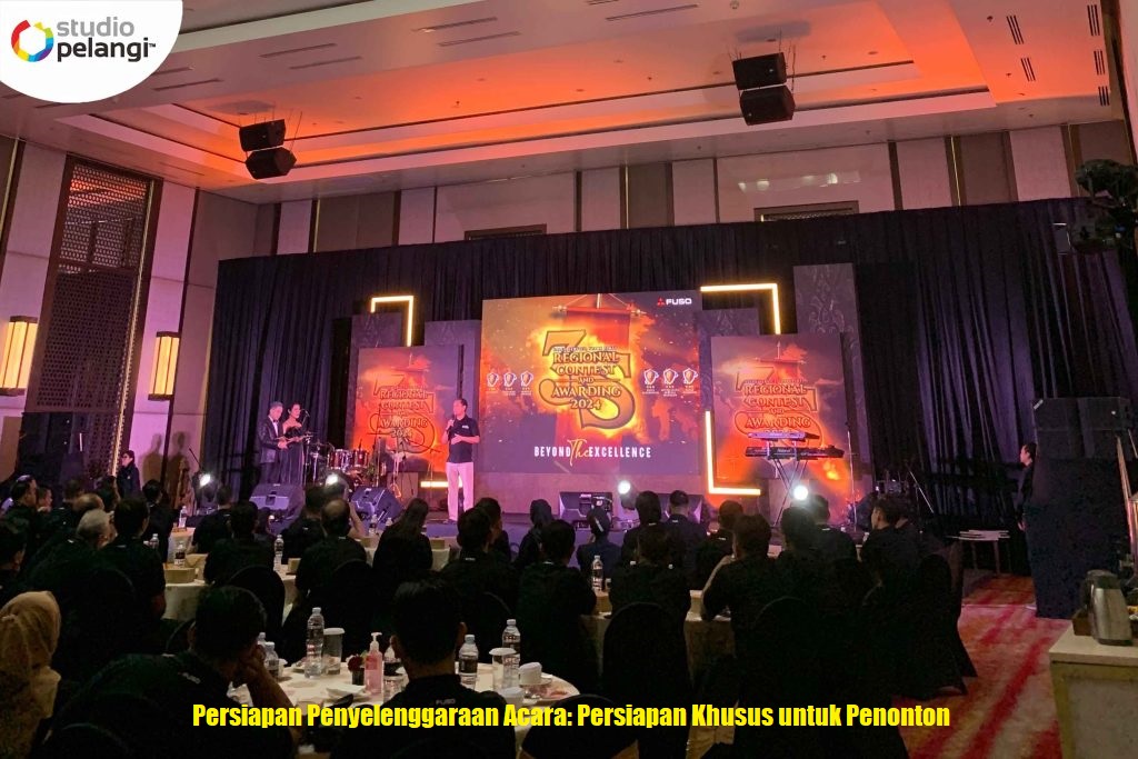 Persiapan Penyelenggaraan Acara Persiapan Khusus untuk Penonton