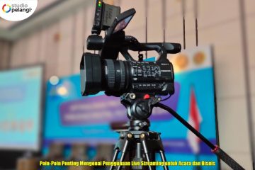 Poin-Poin Penting Mengenai Penggunaan Live Streaming untuk Acara dan Bisnis