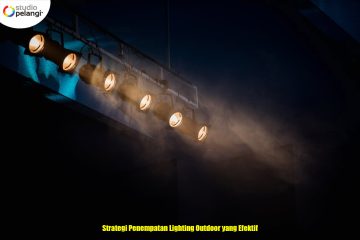 Strategi Penempatan Lighting Outdoor yang Efektif