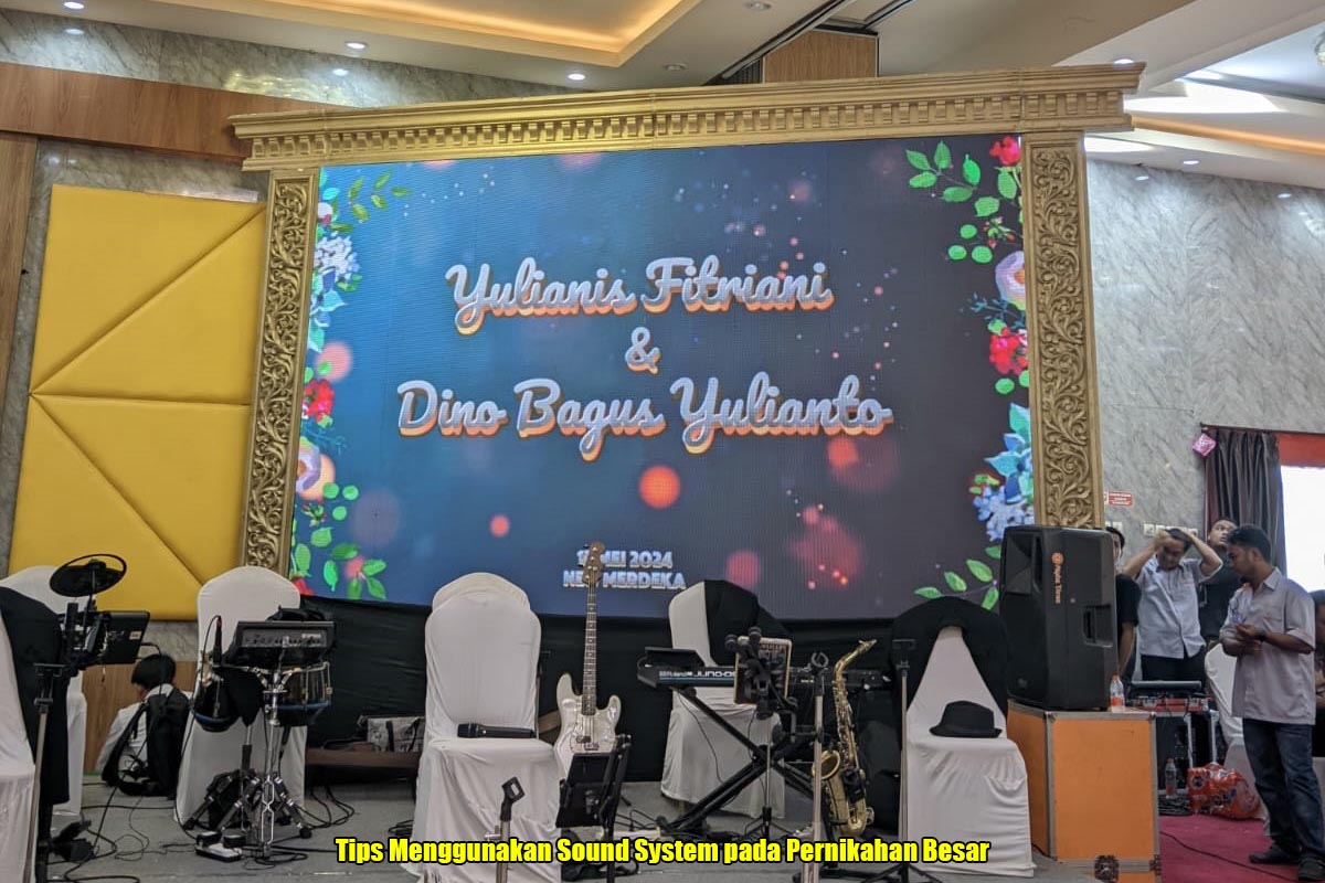 Tips Menggunakan Sound System pada Pernikahan Besar