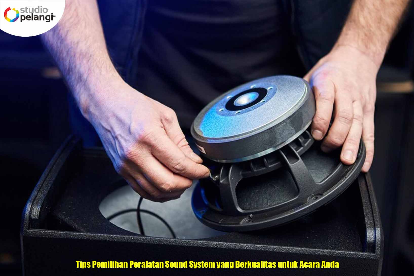 Tips Pemilihan Peralatan Sound System yang Berkualitas untuk Acara Anda