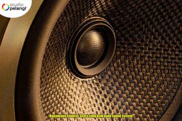 Bagaimana Kualitas Suara yang Baik pada Sound System