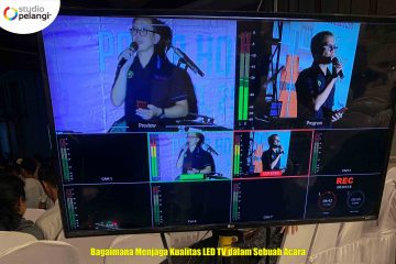 Bagaimana Menjaga Kualitas LED TV dalam Sebuah Acara