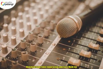 Memahami Aspek Teknis Sound System pada Acara Musik Live