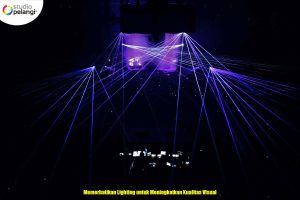 Memerhatikan Lighting untuk Meningkatkan Kualitas Visual