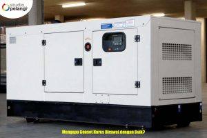 Mengapa Genset Harus Dirawat dengan Baik?