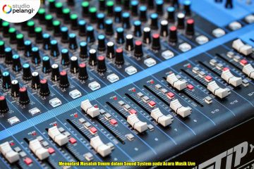 Mengatasi Masalah Umum dalam Sound System pada Acara Musik Live