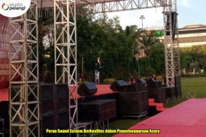 Peran Sound System Berkualitas dalam Penyelenggaraan Acara
