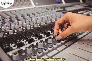Tips Umum dalam Mengatur Sound System Acara