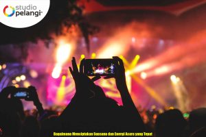 Bagaimana Menciptakan Suasana dan Energi Acara yang Tepat