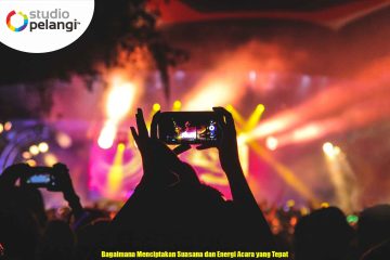 Bagaimana Menciptakan Suasana dan Energi Acara yang Tepat