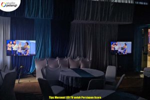 Tips Merawat LED TV untuk Persiapan Acara
