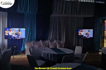 Tips Merawat LED TV untuk Persiapan Acara