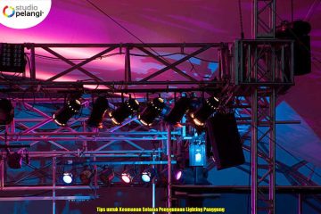 Tips untuk Keamanan Selama Penggunaan Lighting Panggung
